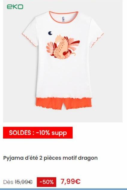 еко  SOLDES : -10% supp  Pyjama d'été 2 pièces motif dragon  Dès 15,99€ -50% 7,99€  