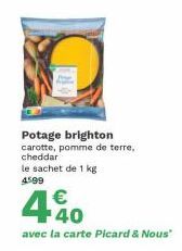 Potage brighton carotte, pomme de terre, cheddar le sachet de 1 kg 4599  440  avec la carte Picard & Nous" 