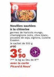 Nouilles sautées  à la chinoise  germes de haricots mungo, champignons noirs, chou blanc, pousses de soja, oignons, Cuisine Evasion  le sachet de 500 g  4530  €  390  COTTON  7 le kg au lieu de 8*** a