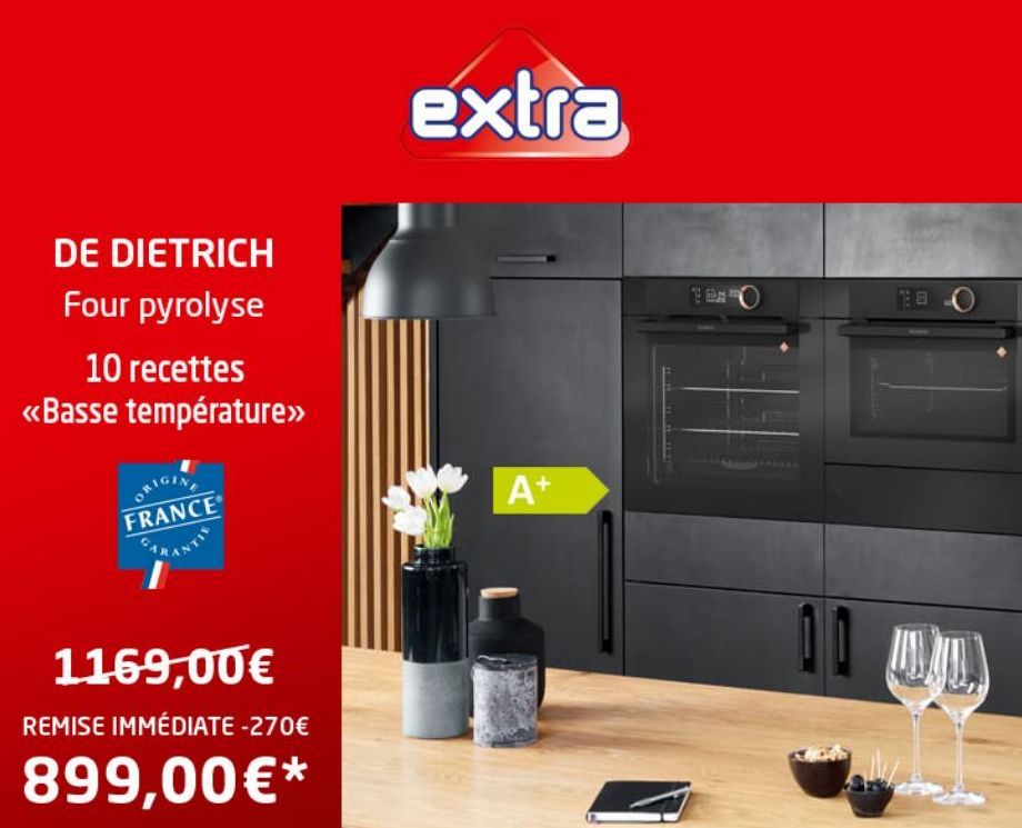 DE DIETRICH  Four pyrolyse  10 recettes  <<Basse température>>  ORIGINE FRANCE  1169,00€  REMISE IMMÉDIATE -270€  899,00€*  extra  A+  DA  11 T  