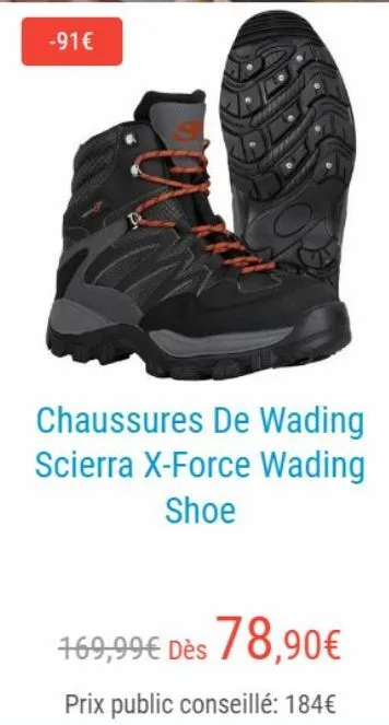 -91€  d  chaussures de wading scierra x-force wading shoe  169,99€ dès 78,90€  prix public conseillé: 184€ 