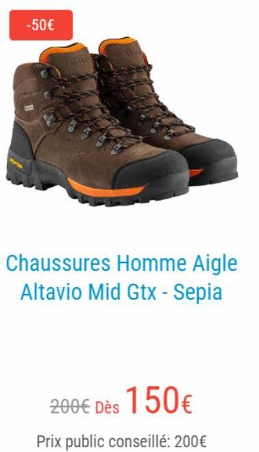 -50€  Chaussures Homme Aigle Altavio Mid Gtx - Sepia  200€ Dès 150€  Prix public conseillé: 200€  