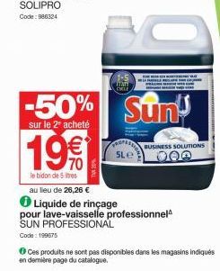 TINT OKLE  -50% Sun  sur le 2º acheté  TROP  19€  le bidon de 5 es au lieu de 26,26 €  Liquide de rinçage  pour lave-vaisselle professionnel  SUN PROFESSIONAL  Code: 190675  SLE  BUSINESS SOLUTIONS  C