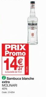 PRIX Promo  MOLINARI  =  ℗ Sambuca blanche  extra MOLINARI 40% Code: 314254 