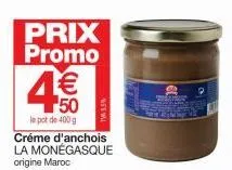 prix promo  50  le pot de 400 g créme d'anchois la monégasque origine maroc code: 066374 