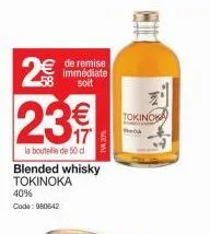 2€€  de remise immédiate soit  23  la bouteille de 50 d  blended whisky tokinoka  40%  code: 980642  tokinoka 