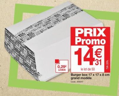 0,29€ LA BOX  PRIX Promo  14€  le lot de 50  Burger box 17 x 17 x 8 cm grand modèle  Code: 955047  TVA 20% 