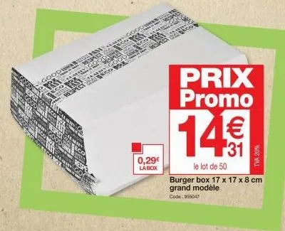 0,29€ la box  prix promo  14€  le lot de 50  burger box 17 x 17 x 8 cm grand modèle  code: 955047  tva 20% 