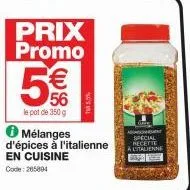 prix  promo  €  56  le pot de 350 g  ✪ mélanges  d'épices à l'italienne en cuisine  code: 265894  ta 5.5%  d  special recette a litalienne  defes 