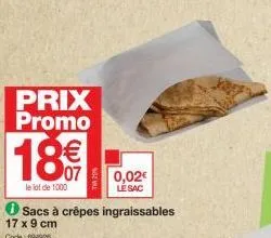 prix promo  18%  €  le lot de 1000  o sacs à crêpes ingraissables  17 x 9 cm  code: 694926  0,02€ lé sac 