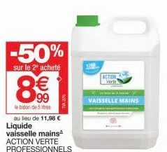 -50%  sur le 2" acheté  € 99  le bidon de 5 es  ന  vaisselle mains  action  verte  
