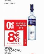 0€  8€  81  la bouteille de 70 cl  Vodka WYBOROWA  de remise immédiate soit  NYBOROWA WODKA 