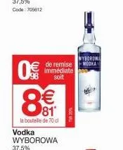 0€  8€  81  la bouteille de 70 cl  vodka wyborowa  de remise immédiate soit  nyborowa wodka 