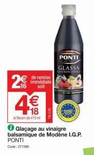 € 16  immédiate  soit  € 18  le flacon de 410 ml  (11)  glaçage au vinaigre balsamique de modène i.g.p. ponti  code:271506  tv5  ponti  glassa gastronomica 