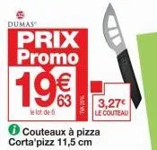 dumas  prix promo  19€  le lot de 5  176  3,27€ le couteau 
