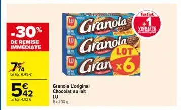 -30%  de remise immédiate  7⁹4  le kg:6,45 €  5%2  lekg: 4,52 €  granola granola granx6  lot  granola l'original chocolat au lait lu 6x 200 g.  tefal  +1  vignette 