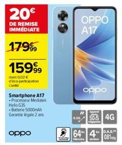 15999  dont 0,02 € d'éco-participation  L'un  Smartphone A17  Processeur Mediatek Hello G35  - Batterie 5000mAh Garantie légale 2 ans  oppo  OPPO  A17  oppo  11  50.5 4G  64 4  de a  081 