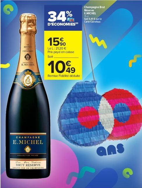 XE  RESPICE THEXTINGE  *HARFLERE E.MICHEL  CHAMPAGNE E.MICHEL  COLLECTION PRIVtt  Free Pare Tradition BRUT RÉSERVE GRAND VIN DE CHAMPAGNE  34%  D'ÉCONOMIES(2)  15%  Le L: 21,20 € Prix payé en caisse S