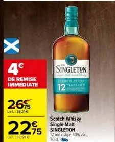 x 4€  de remise immediate  26%  lel:38,21€  €  2295  75  lel:32.50 €  singleton  what didy luscious nectar years old  12  scotch whisky single malt singleton  12 ans d'âge, 40% vol.. 70 d. 