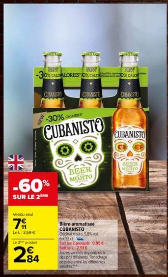 TABELA  Vendu seul  79  LeL: 3,59 €  CUBANISTO  -60%  SUR LE 2ÈME  Le 2 produit  24  SES!  NES!  NEW  -30% CALORALORIES 10% CALO0% CALOR  -30% CALORIES  CUBANISTO  CUBANISTO  BEER MOJITO  Bière aromat