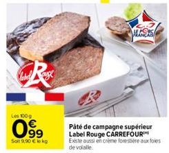 Les 100g  09⁹9  Soit 9,90 € lokg  ALLERS  Pâté de campagne supérieur Label Rouge CARREFOUR  Existe aussi en crème forestière aux foies de volalle. 