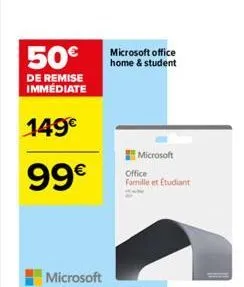 50€  de remise immédiate  149€  99€  microsoft  microsoft office home & student  microsoft  office famille et étudiant  