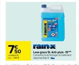 50  Le bidon SL  LeL: 150 €  rain-x  Line  rain x  Lave-glace 5L Anti-pluie -15% Comprend la technologie du traitement déperlant Rain X 