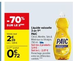 -70%  SUR LE 2THE  Vendu seul  2⁹99  39  LeL: 319 €  Le 2 produ  0922  Liquide vaisselle 3 en 10  3,11 €- Soit le L: 2,07 € Panachage possible entre les différentes  variétés ****  PAIC  Citron, Menth