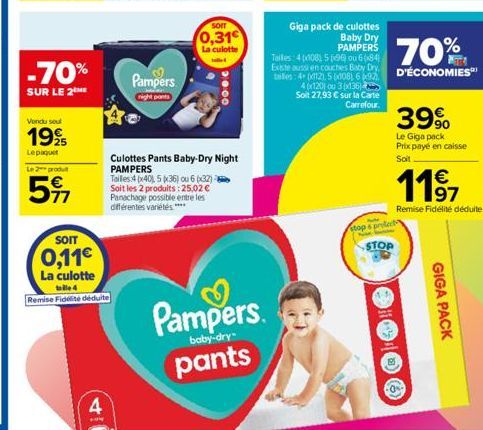 -70%  SUR LE 2  Vendu soul  199  Lepaquet  Le 2 produt  5%  SOIT  0,11€  La culotte  talle 4  Remise Fidélité déduite  Pampers  night ponts  SOIT  0,31  La culotte  2000  Culottes Pants Baby-Dry Night