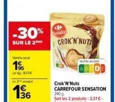 -30%  sur le 2  vendu seul  195  lekg:8.13€ le 2 produt  136  ensation  crok'n'nuts  nuts score  crok'n'nuts  carrefour sensation 