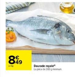 899  Lekg  Daurade royale La pièce de 300 g minimum. 