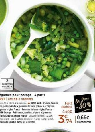 RECETTES AU CHOOK  Légumes pour potage - 4 parts  5091 Lot de 2 sachets  Ace 15418de-A82701 Vert Brocolls, haricots verts, petspois doux, pommes de tare, pois o ignons. Ligames origine France Pommes d