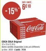 -15%  SOIT L'UNITE:  6€10  mini mini  mini mini  mini  Coca-Cola  W  COCA COLA Original  12 x 15 cl (1,8L)  Autres variétés disponibles à des prix différents Le litre: 3€39-L'unité:7€18 