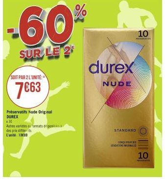 -60%  SUR LE 2  SOIT PAR 2 L'UNITÉ  7€63  Préservatifs Nude Original DUREX  x 10  Autres varietes o formats disponibles. des prix différents  L'unité 10€89  durex  NUDE  10  PICKED  STANDARD  CONCEP  