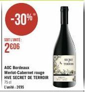 -30%"  SOIT L'UNITÉ:  2006  AOC Bordeaux Merlot-Cabernet rouge HVE SECRET DE TERROIR 75 cl  L'unité: 2€95  SICHET TERROR 