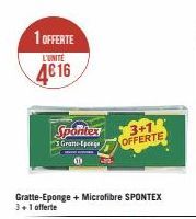 1 OFFERTE  L'UNITE  4€ 16  Spontex  3 Gratte-Epeege  Gratte-Eponge + Microfibre SPONTEX 3+1 offerte  3+1 OFFERTE 