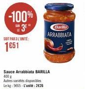 -100%  3⁰°  SOIT PAR 3 L'UNITÉ:  1€51  Sauce Arrabbiata BARILLA 400 g  Autres variétés disponibles Lekg: 5665-L'unité: 2€26  Barilla  ARRABBIATA 