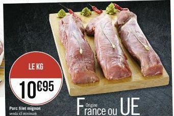 LE KG  10 €95  Porc filet mignon vendu x3 minimum  France ou UE 