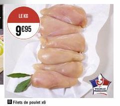 LE KG  9€95  B Filets de poulet x6  VOLAILLE  MANCAISE 
