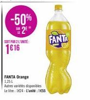 -50% 2⁰"  SOIT PAR 2 L'UNITÉ:  1€16  FANTA Orange 1,25 L  Autres variétés disponibles  Le litre 124-L'unité : 1€55  FANTA  M 