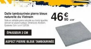 dalle tambourinée pierre bleue naturelle du vietnam  46% 