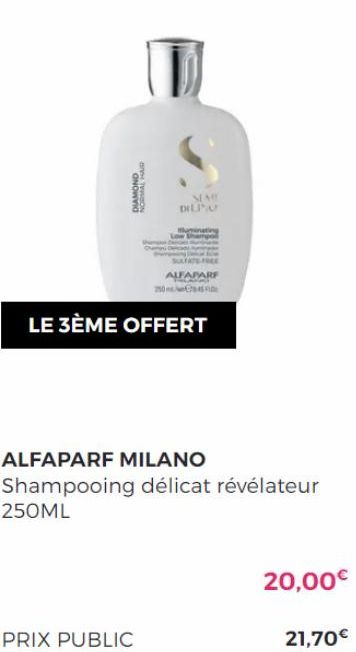 DIAMOND  SEAR DILINU  ALFAPARF  PRIX PUBLIC  25045  LE 3ÈME OFFERT  ALFAPARF MILANO  Shampooing délicat révélateur 250ML  20,00€ 