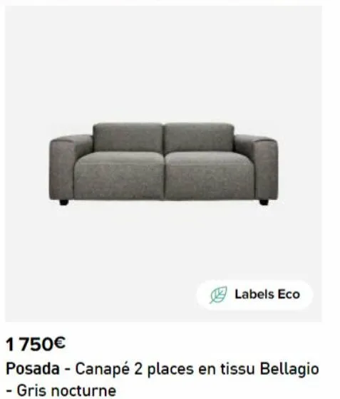 labels eco  1750€  posada - canapé 2 places en tissu bellagio - gris nocturne 