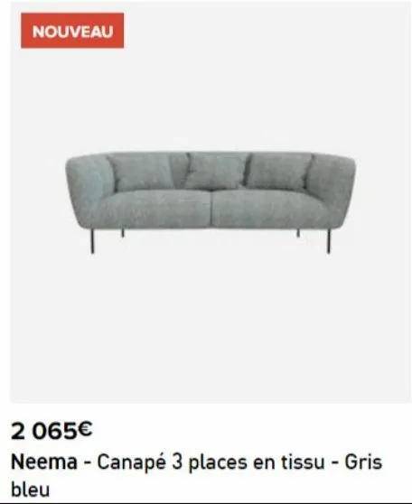 nouveau  2 065€  neema - canapé 3 places en tissu - gris bleu 