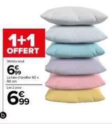 1+1  OFFERT  Vendu seul  699  La taie d'orelor 60 x 60 cm  2 pour  699  Les 