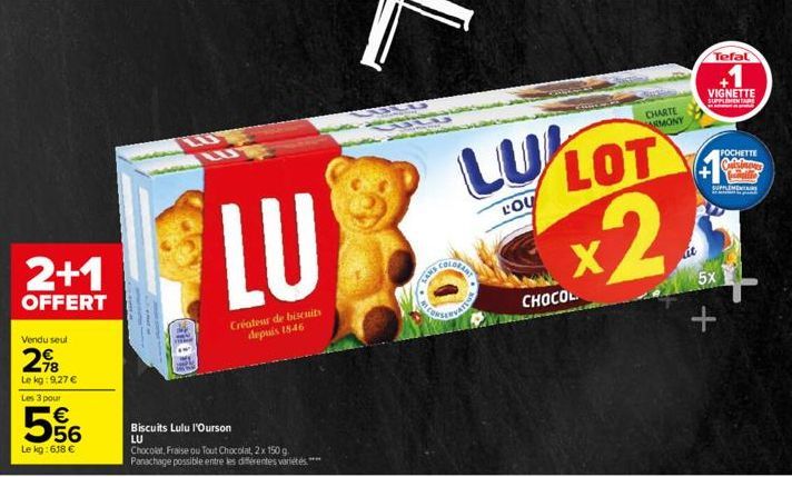 2+1  OFFERT  Vendu seul  2⁹8  Le kg: 9,27 €  Les 3 pour  5  E5  € 56  Le kg:618 €  LUT  LU  Créateur de biscuits depuis 1846  Biscuits Lulu l'Ourson  LU  Chocolat, Fraise ou Tout Chocolat, 2 x 150 g P