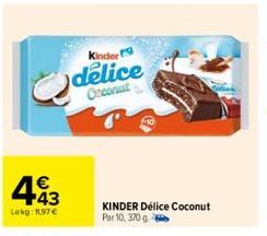 443  €  Lekg: 11,97€  Kinder  delice Coconut  KINDER Délice Coconut Par 10, 370 g 