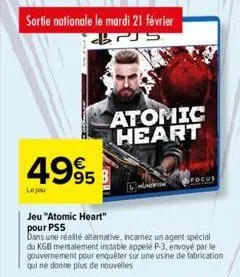 sortie nationale le mardi 21 février  25  4995  le jeu  atomic heart  hundfish  focus  