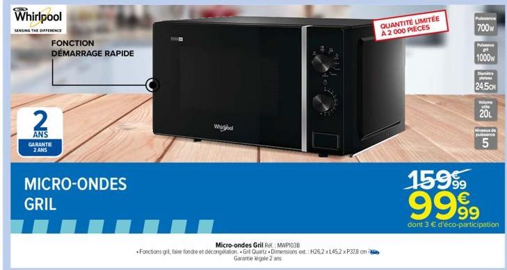 Whirlpool  SENSING THE DIFFERENCE  FONCTION DÉMARRAGE RAPIDE  2  ANS GARANTIE 2 ANS  MICRO-ONDES  GRIL  Whol  Micro-ondes Gril Ref.: MWP1038  Fonctions gril, faire fondre et décongélation Gril Quartz 