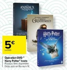 5€  Le DVD  Opération DVD Harry Potter" Icons Plusieurs titres disponibles Existe aussi en Blu-ray à 7€  ANIMAUX  FANTASTIQUES  GRINDELWALD  Harry Potter 